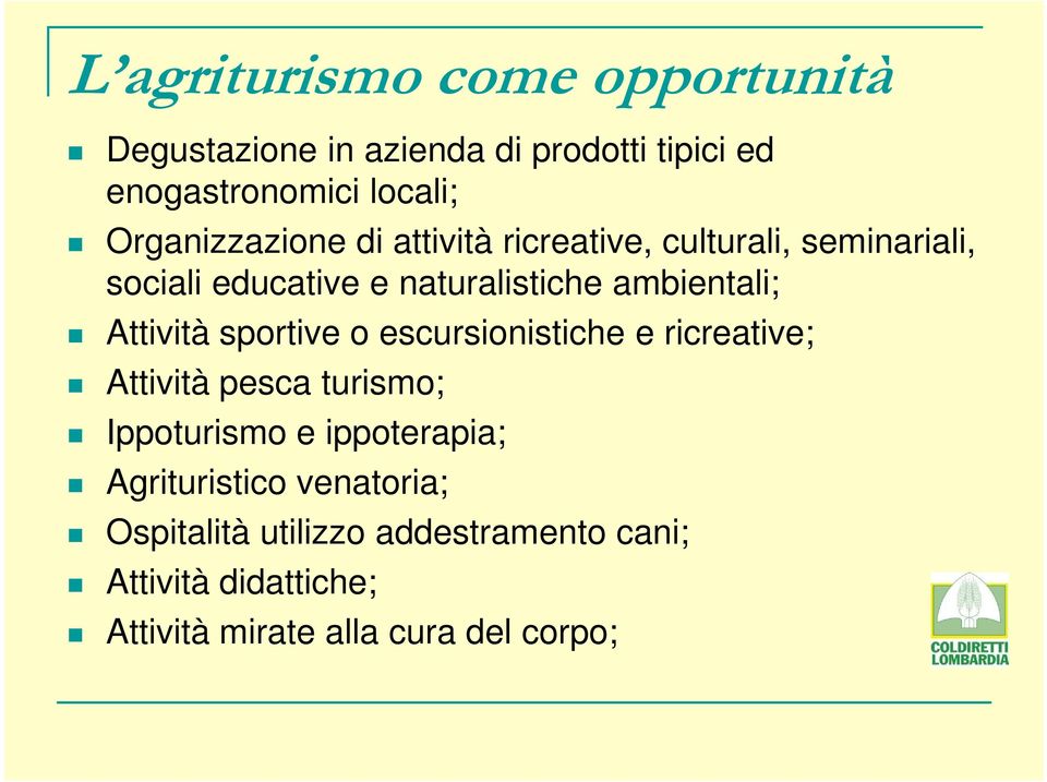 ambientali; Attività sportive o escursionistiche e ricreative; Attività pesca turismo; Ippoturismo e