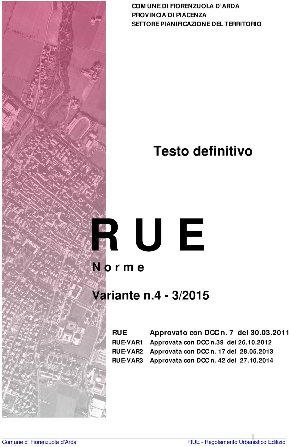 4-3/2015 RUE Approvato con DCC n. 7 del 30.03.2011 RUE-VAR1 Approvata con DCC n.
