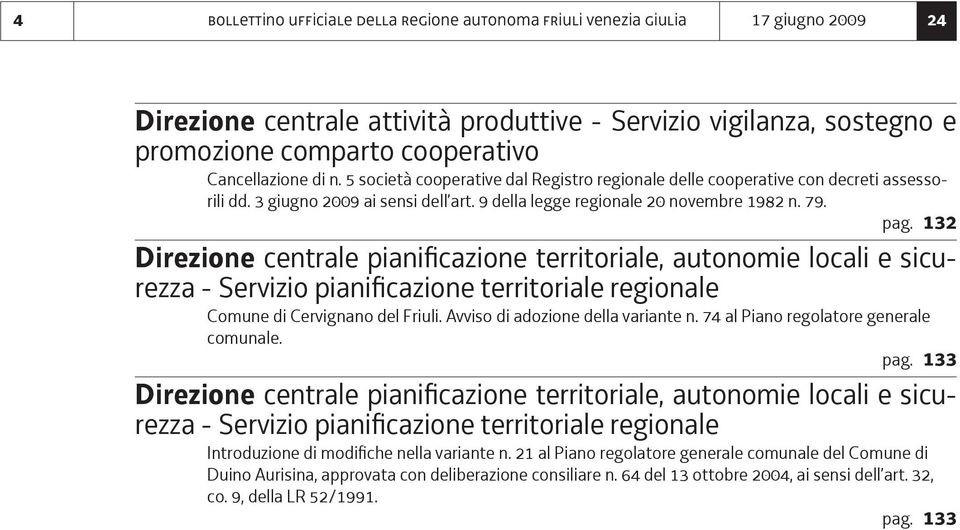 132 Direzione centrale pianificazione territoriale, autonomie locali e sicurezza - Servizio pianificazione territoriale regionale Comune di Cervignano del Friuli. Avviso di adozione della variante n.