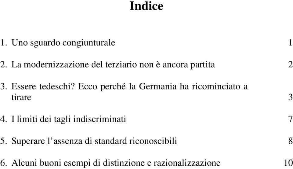 Ecco perché la Germania ha ricominciato a tirare 3 4.