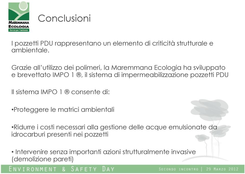 impermeabilizzazione pozzetti PDU Il sistema IMPO 1 consente di: Proteggere le matrici ambientali Ridurre i costi