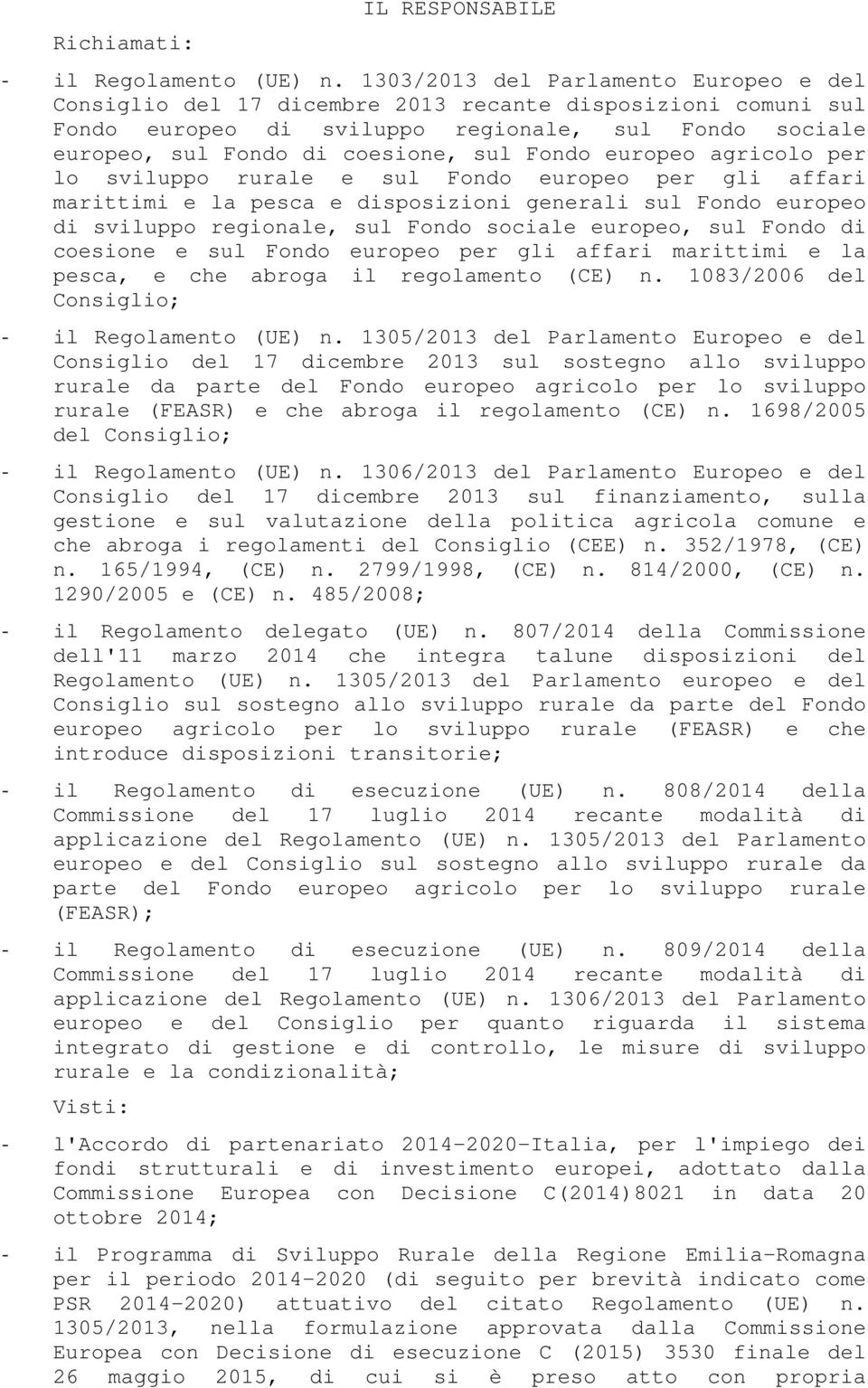 europeo agricolo per lo sviluppo rurale e sul Fondo europeo per gli affari marittimi e la pesca e disposizioni generali sul Fondo europeo di sviluppo regionale, sul Fondo sociale europeo, sul Fondo