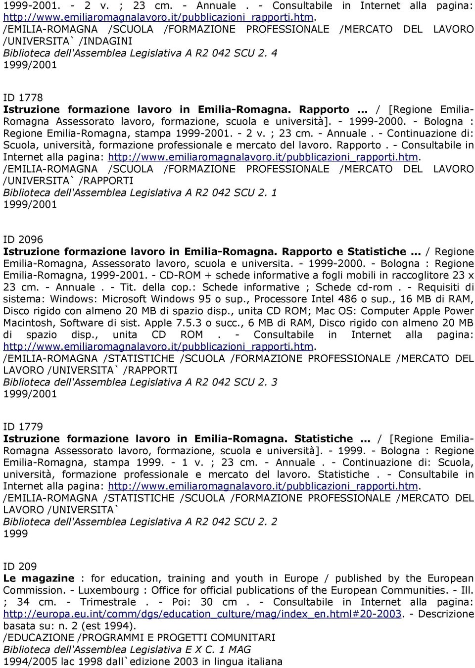 Assessorato formazione professionale, lavoro, scuola e università!^emilia-romagna!^scuola!^formazione PROFESSIONALE!^MERCATO DEL LAVORO!^UNIVERSITA`!^RAPPORTI!$Scuola e università!%s!?emilia-romagna. Assessorato formazione professionale, lavoro, scuola e università!