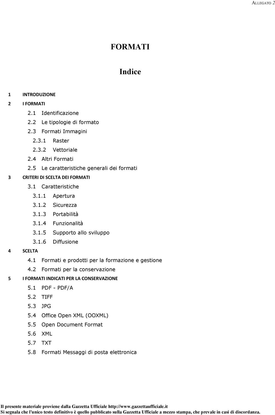 1.5 Supporto allo sviluppo 3.1.6 Diffusione SCELTA 4.1 Formati e prodotti per la formazione e gestione 4.