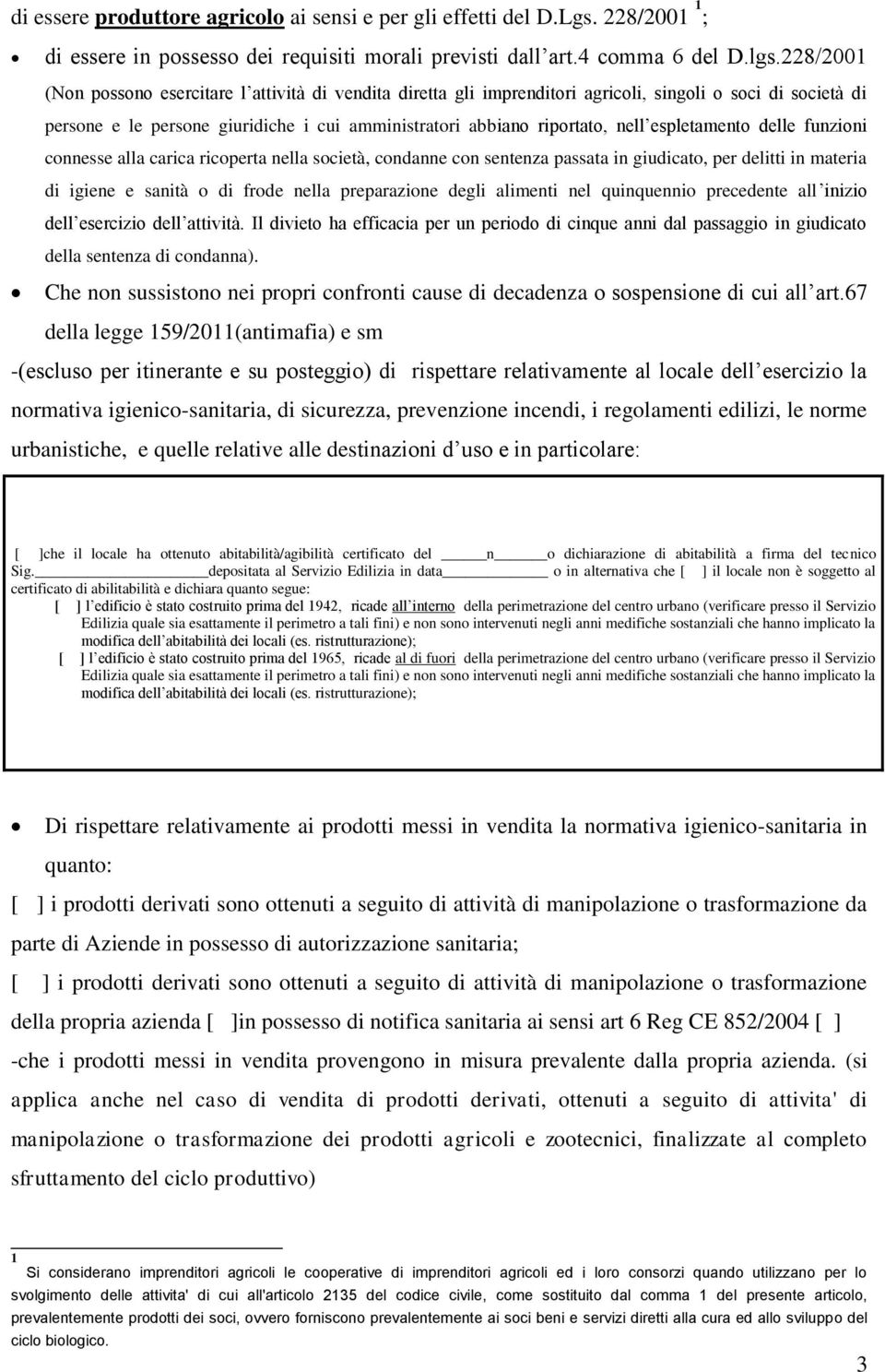 espletamento delle funzioni connesse alla carica ricoperta nella società, condanne con sentenza passata in giudicato, per delitti in materia di igiene e sanità o di frode nella preparazione degli