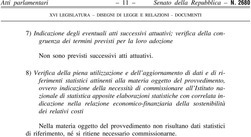 8) Verifica della piena utilizzazione e dell aggiornamento di dati e di riferimenti statistici attinenti alla materia oggetto del provvedimento, ovvero indicazione della necessità