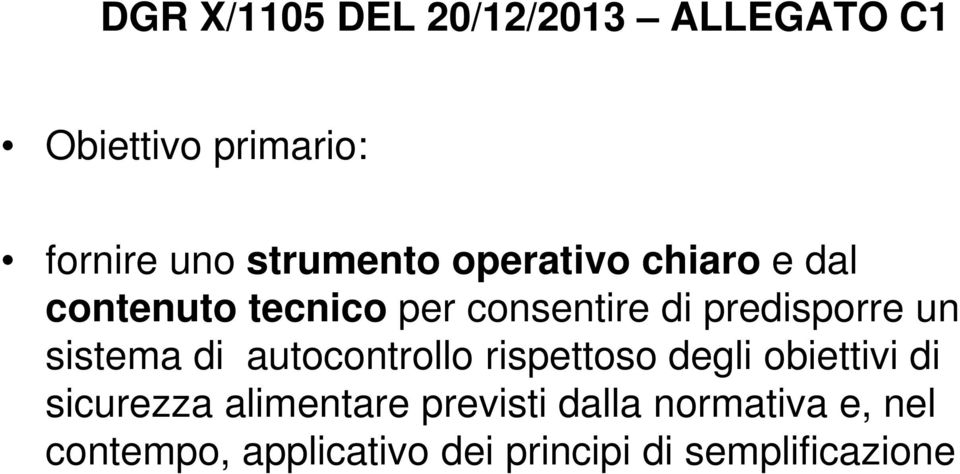 predisporre un sistema di autocontrollo rispettoso degli obiettivi di