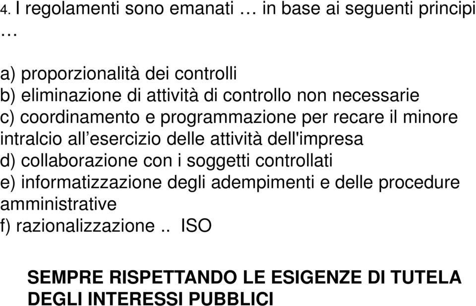 delle attività dell'impresa d) collaborazione con i soggetti controllati e) informatizzazione degli adempimenti e