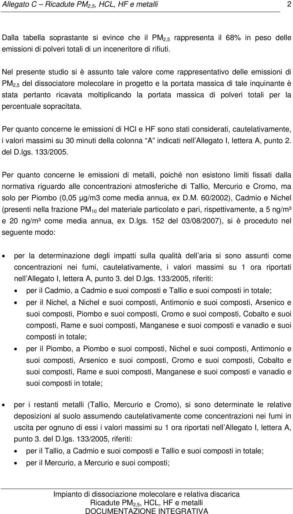 moltiplicando la portata massica di polveri totali per la percentuale sopracitata.