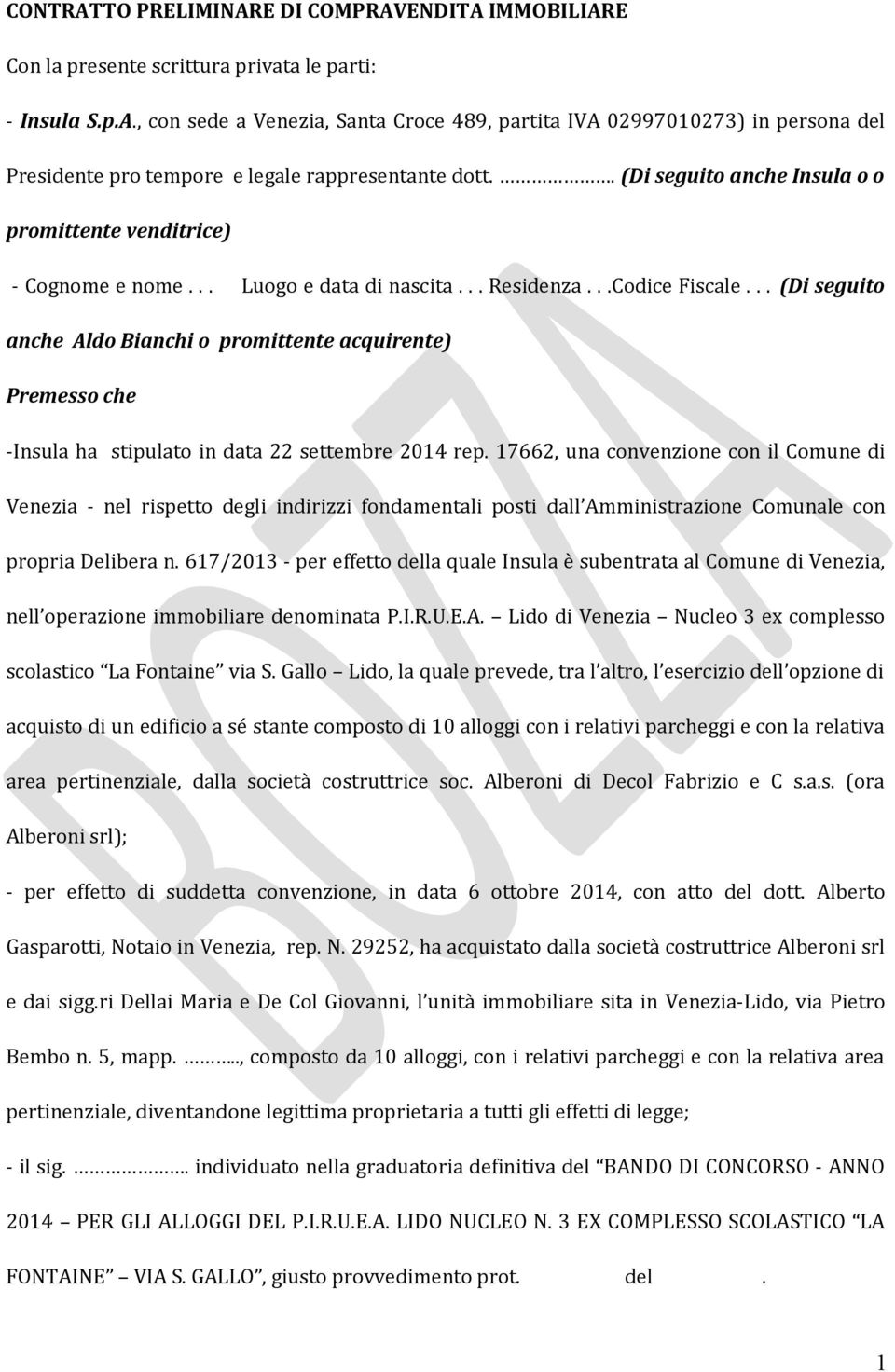 .. (Di seguito anche Aldo Bianchi o promittente acquirente) Premesso che -Insula ha stipulato in data 22 settembre 2014 rep.