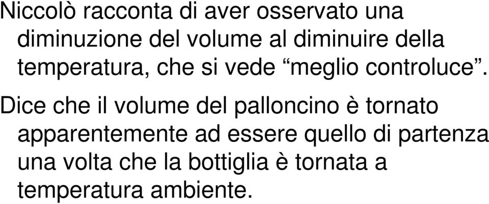 Dice che il volume del palloncino è tornato apparentemente ad essere