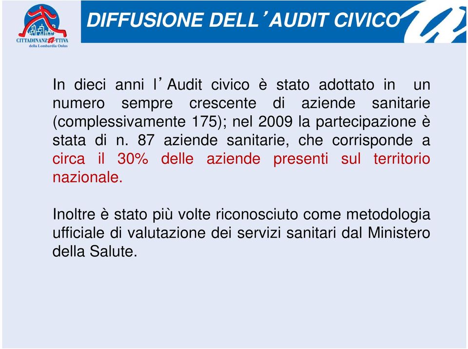 87 aziende sanitarie, che corrisponde a circa il 30% delle aziende presenti sul territorio nazionale.