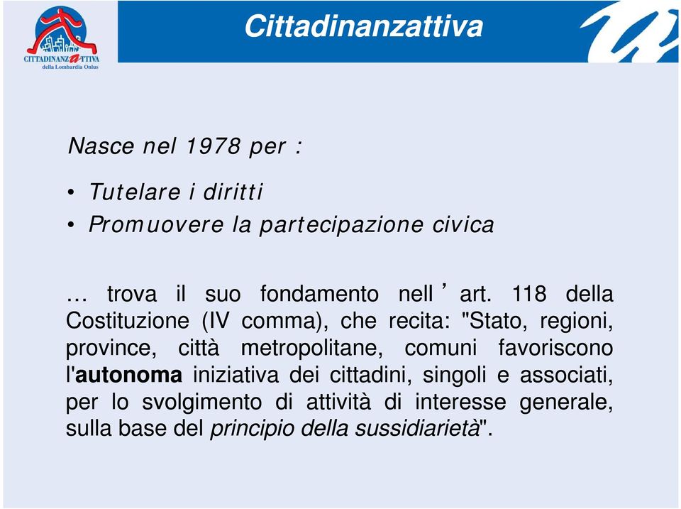 118 della Costituzione (IV comma), che recita: "Stato Stato, regioni, province, città metropolitane,