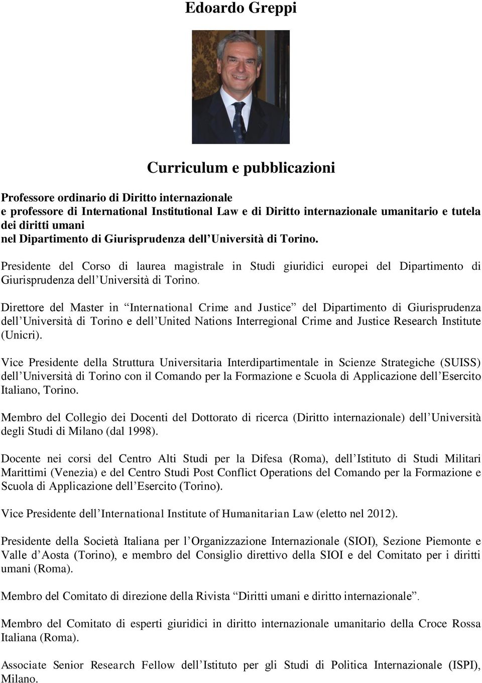 Direttore del Master in International Crime and Justice del Dipartimento di Giurisprudenza dell Università di Torino e dell United Nations Interregional Crime and Justice Research Institute (Unicri).