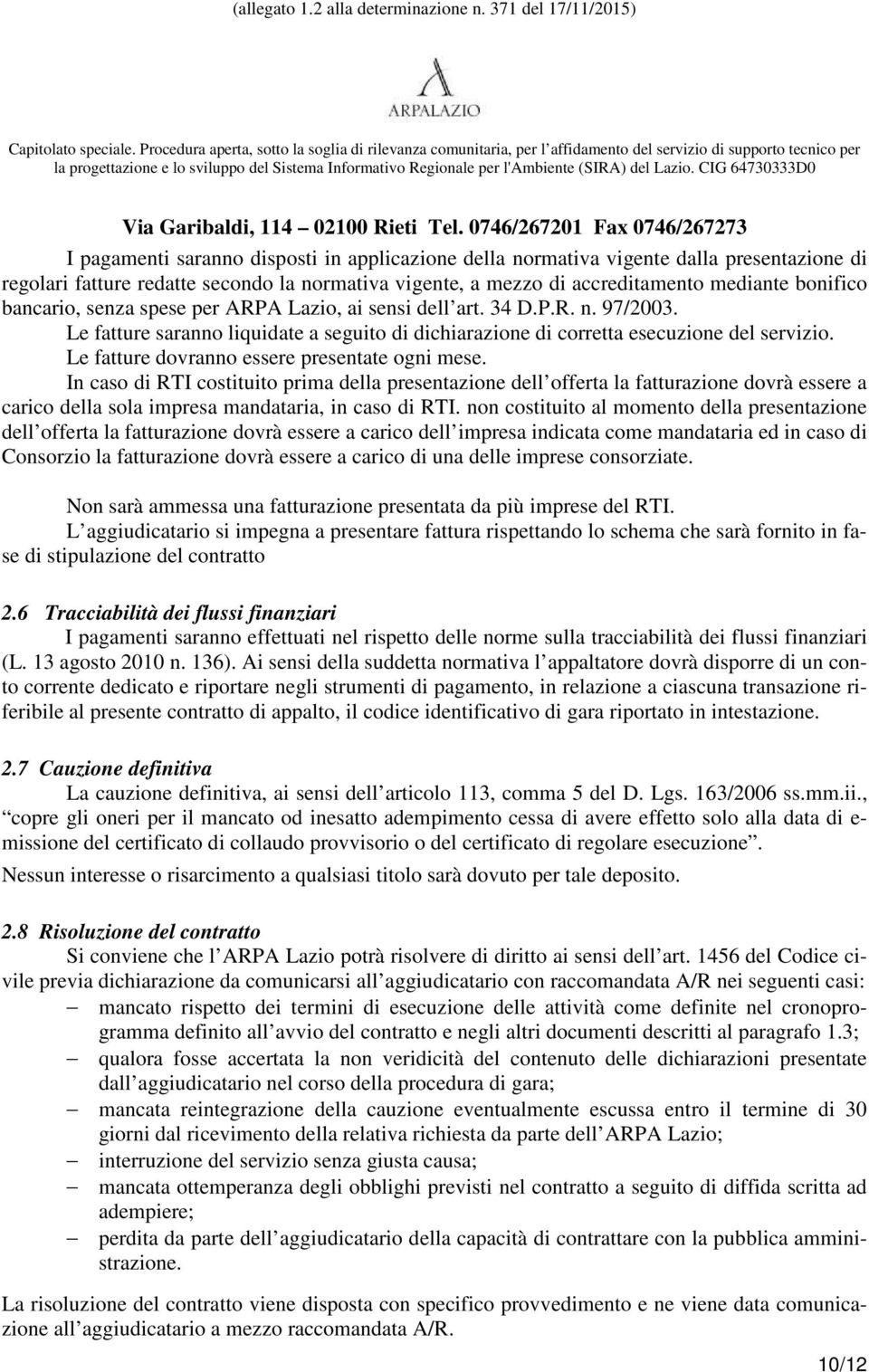 accreditamento mediante bonifico bancario, senza spese per ARPA Lazio, ai sensi dell art. 34 D.P.R. n. 97/2003.