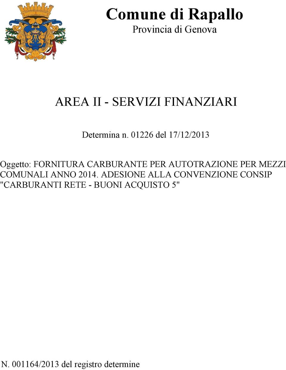 01226 del 17/12/2013 Oggetto: FORNITURA CARBURANTE PER AUTOTRAZIONE PER