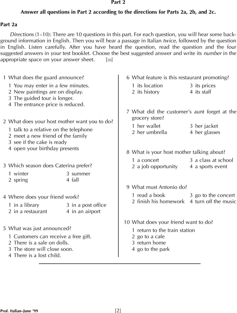 After you have heard the question, read the question and the four suggested answers in your test booklet.