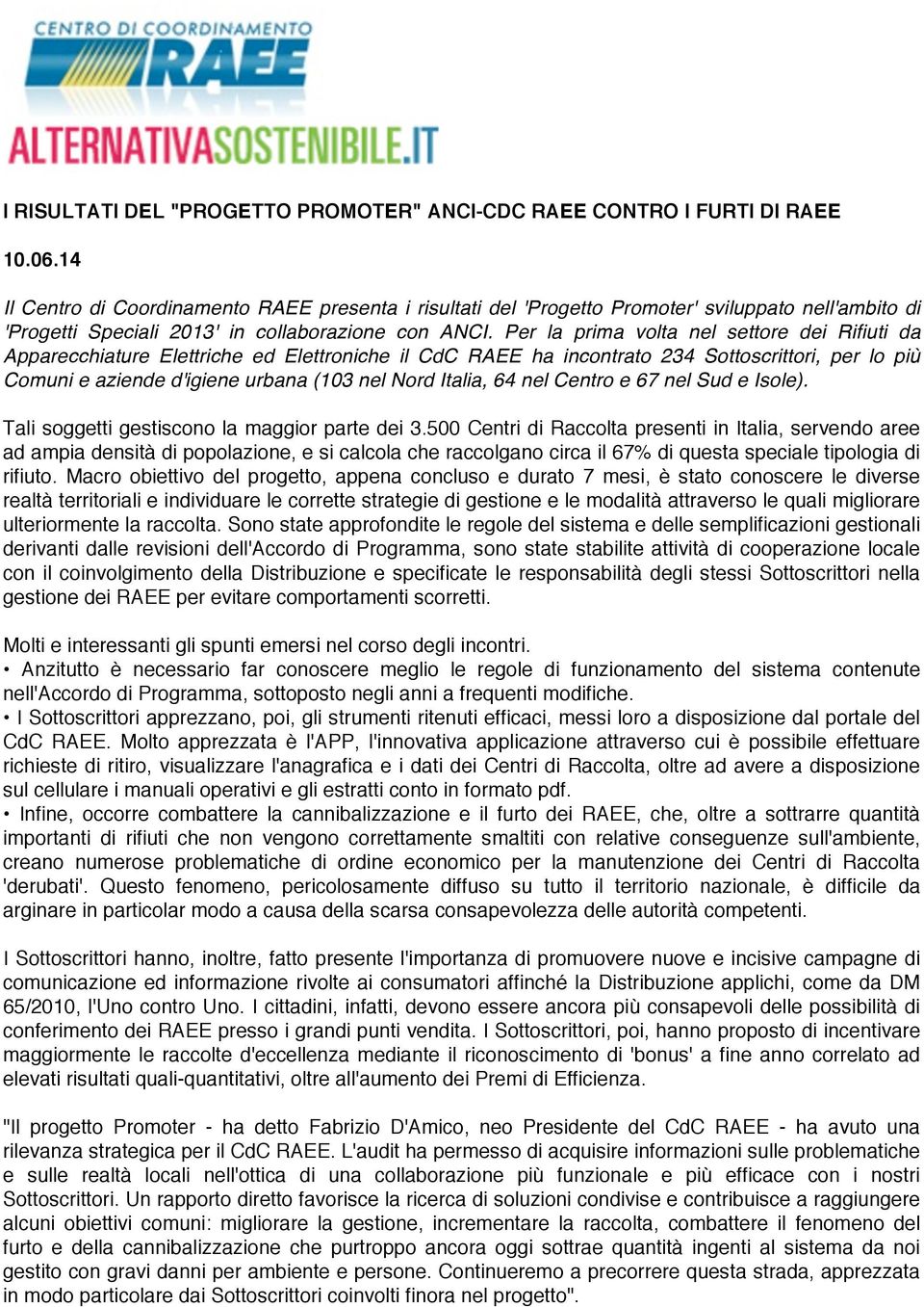 Per la prima volta nel settore dei Rifiuti da Apparecchiature Elettriche ed Elettroniche il CdC RAEE ha incontrato 234 Sottoscrittori, per lo più Comuni e aziende d'igiene urbana (103 nel Nord