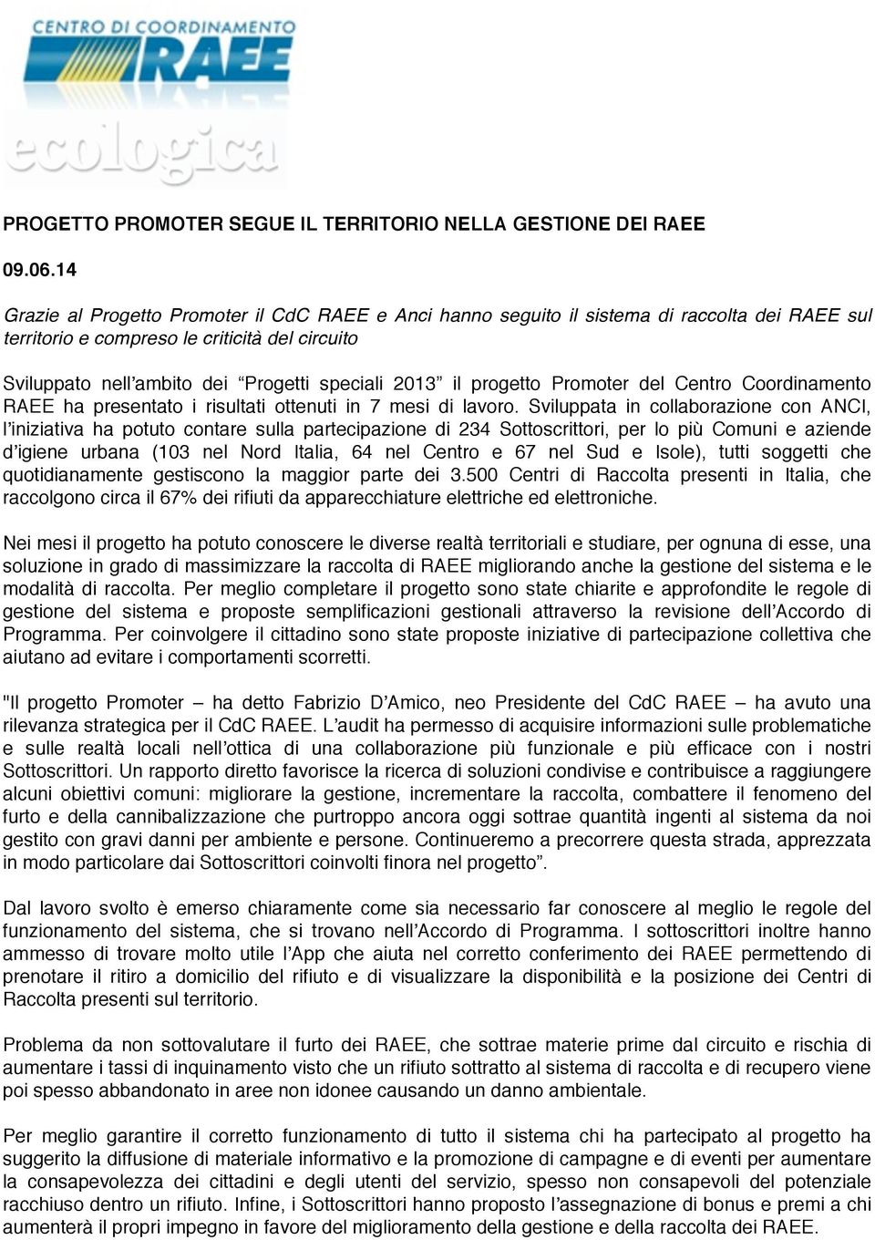 il progetto Promoter del Centro Coordinamento RAEE ha presentato i risultati ottenuti in 7 mesi di lavoro.