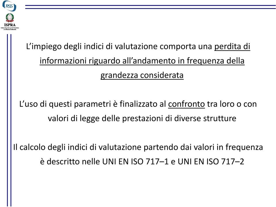 confrontotra loro o con valori di legge delle prestazioni di diverse strutture Il calcolo degli