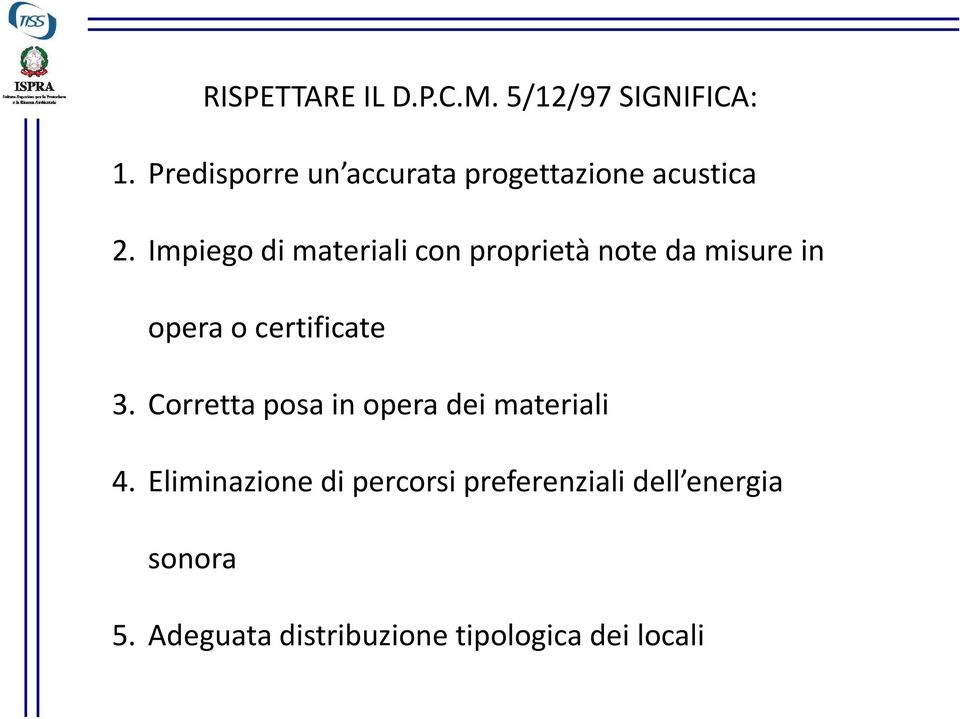 Impiego di materiali con proprietà note da misure in opera o certificate 3.