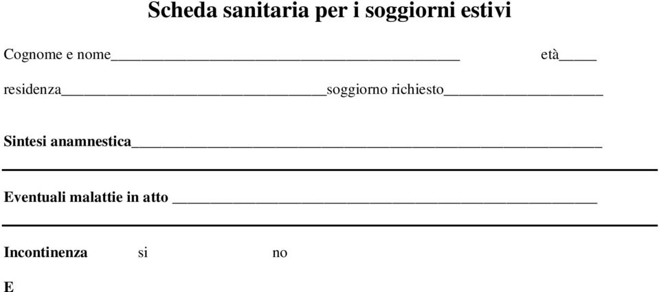 medicinali, via di somministrazione e posologia giornaliera) Allergie medicamentose e/o alimentari Dieta consigliata per: colite gastrite diabete ipertensione Malattie