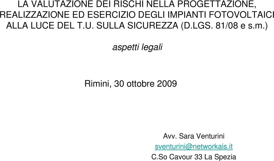 LGS. 81/08 e s.m.) aspetti legali Rimini, 30 ottobre 2009 Avv.