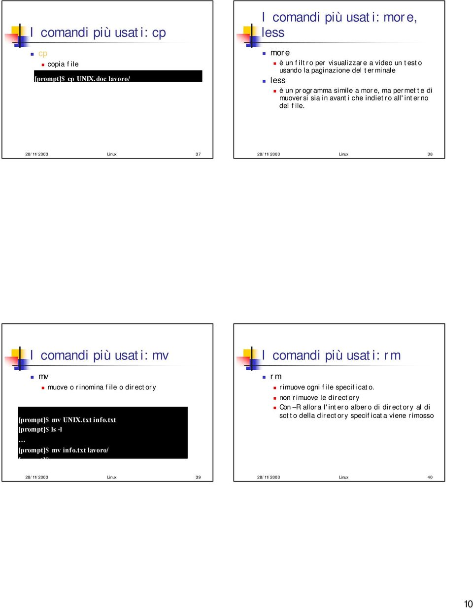 permette di muoversi sia in avanti che indietro all'interno del file.