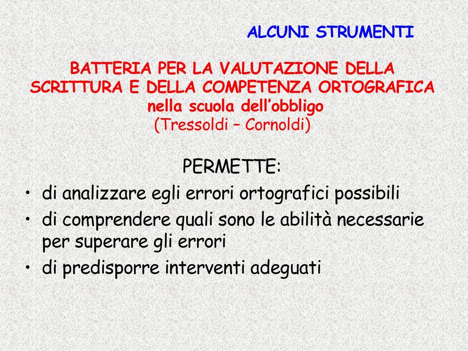 PERMETTE: di analizzare egli errori ortografici possibili di comprendere