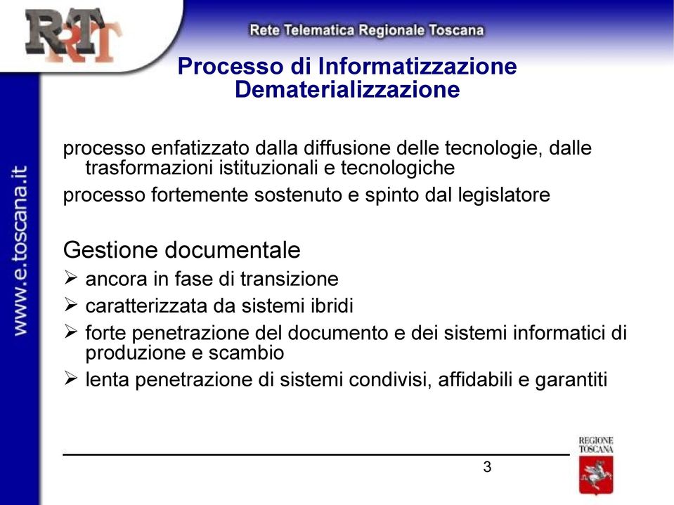 Gestione documentale ancora in fase di transizione caratterizzata da sistemi ibridi forte penetrazione del