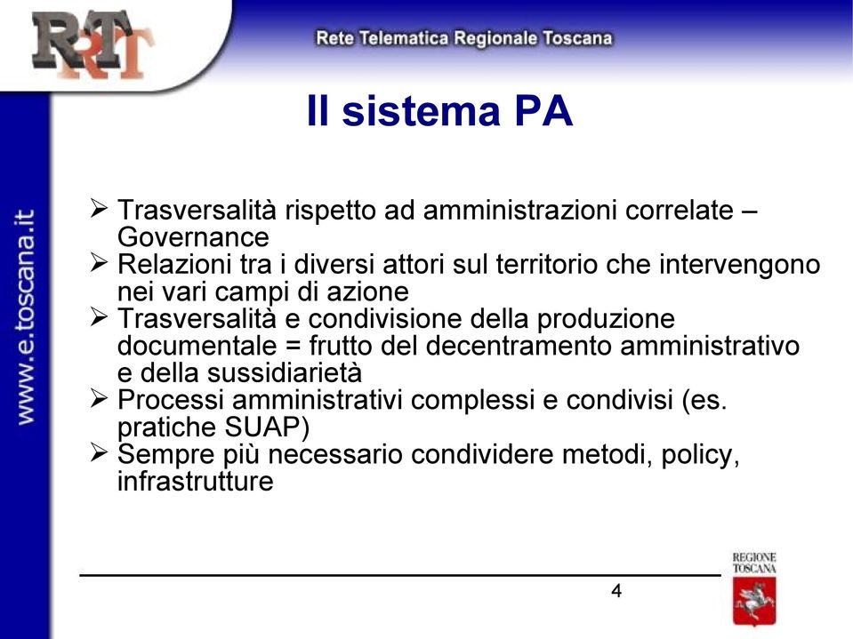 produzione documentale = frutto del decentramento amministrativo e della sussidiarietà Processi