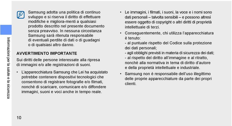 AVVERTIMENTO IMPORTANTE Sui diritti delle persone interessate alla ripresa di immagini e/o alle registrazioni di suoni.