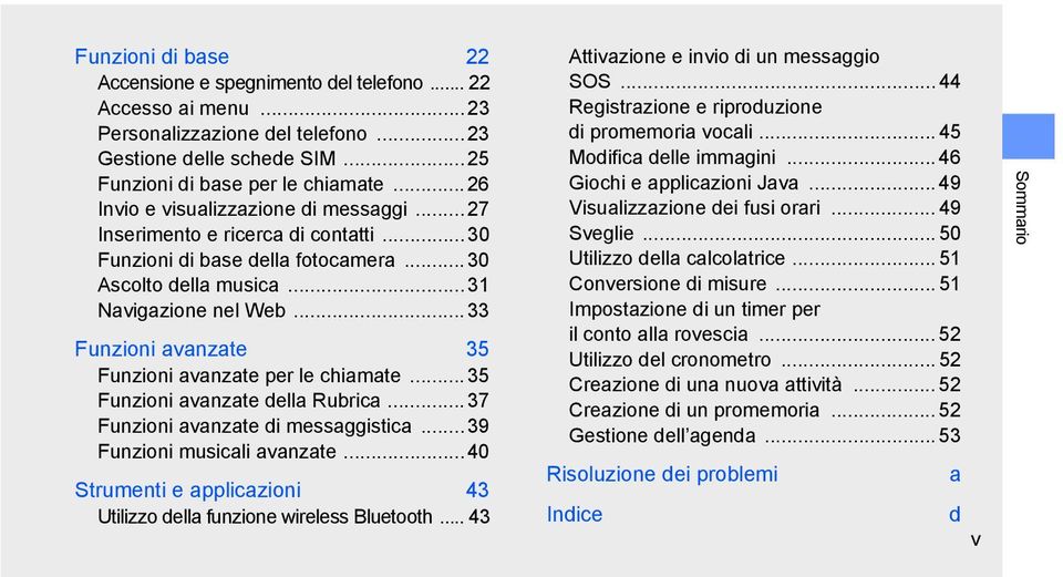 .. 33 Funzioni avanzate 35 Funzioni avanzate per le chiamate... 35 Funzioni avanzate della Rubrica... 37 Funzioni avanzate di messaggistica...39 Funzioni musicali avanzate.