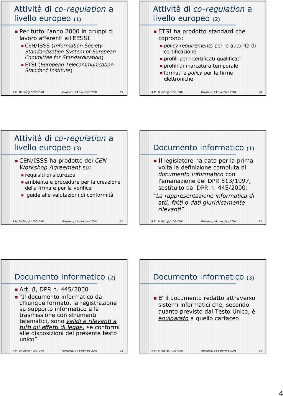 profili per i certificati qualificati profili di marcatura temporale formati e policy per le firme elettroniche R.M.