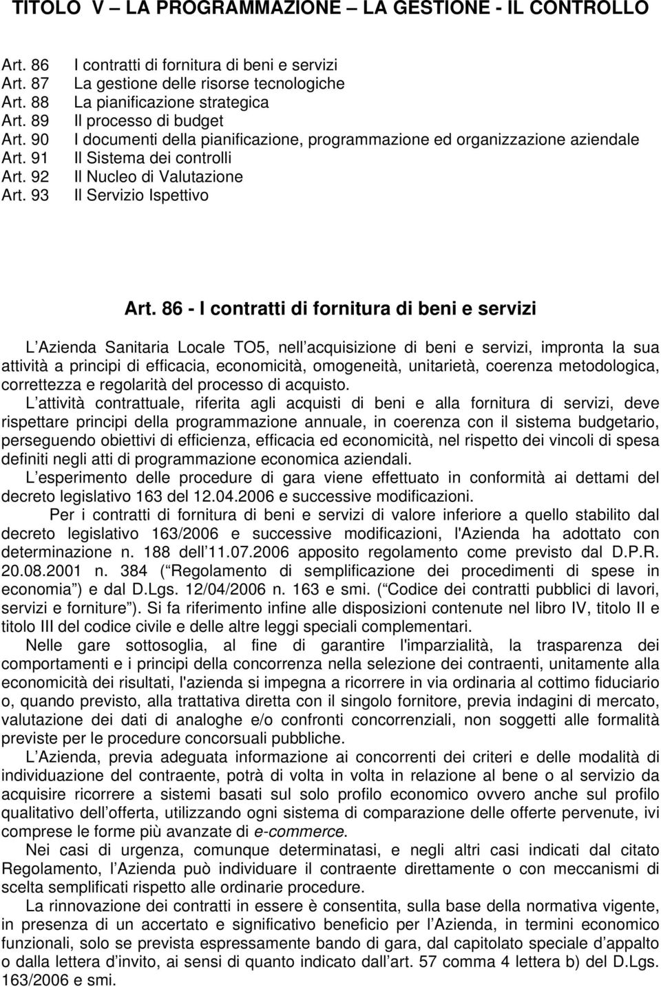 organizzazione aziendale Il Sistema dei controlli Il Nucleo di Valutazione Il Servizio Ispettivo Art.