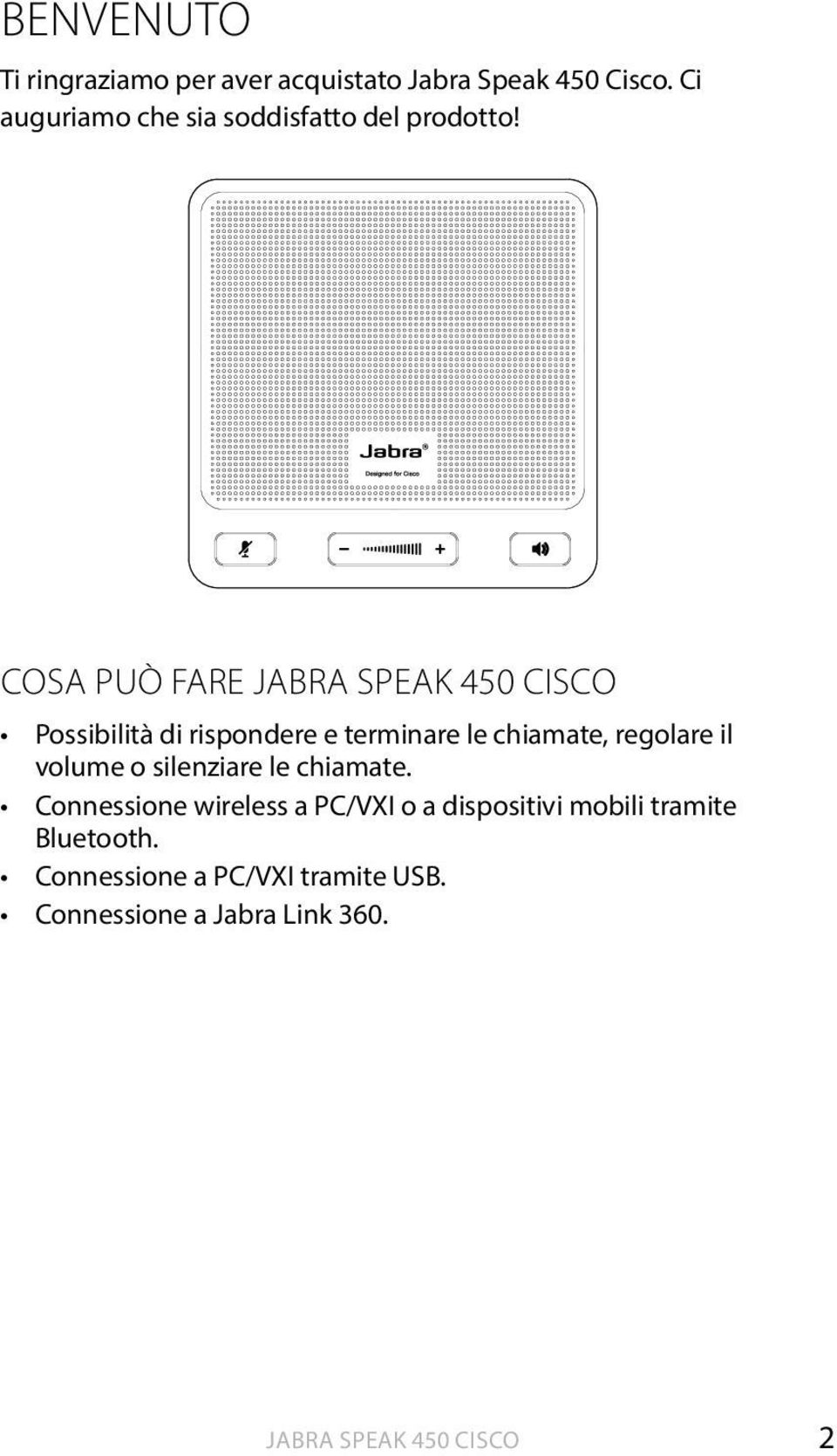 cosa può fare jabra Speak 450 Cisco Possibilità di rispondere e terminare le chiamate, regolare