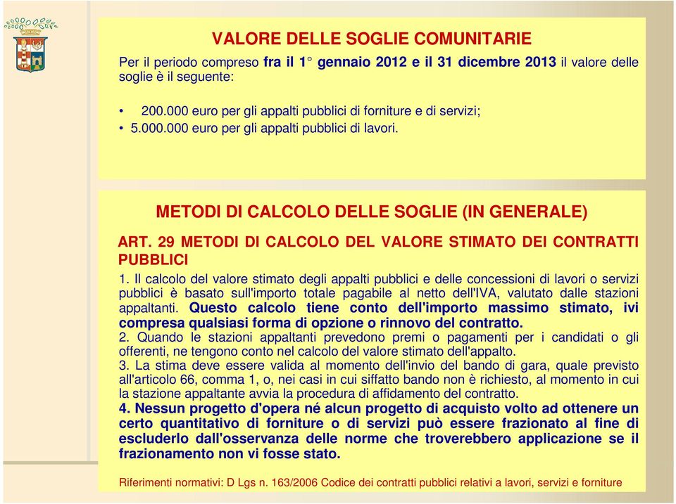 29 METODI DI CALCOLO DEL VALORE STIMATO DEI CONTRATTI _-PUBBLICI 1.