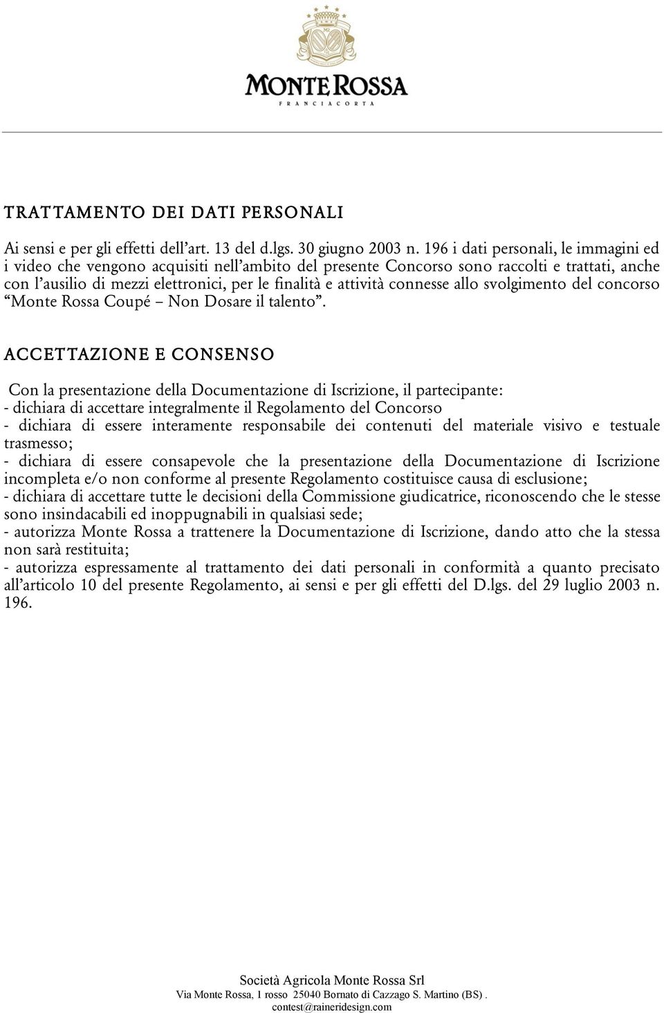 connesse allo svolgimento del concorso Monte Rossa Coupé Non Dosare il talento.