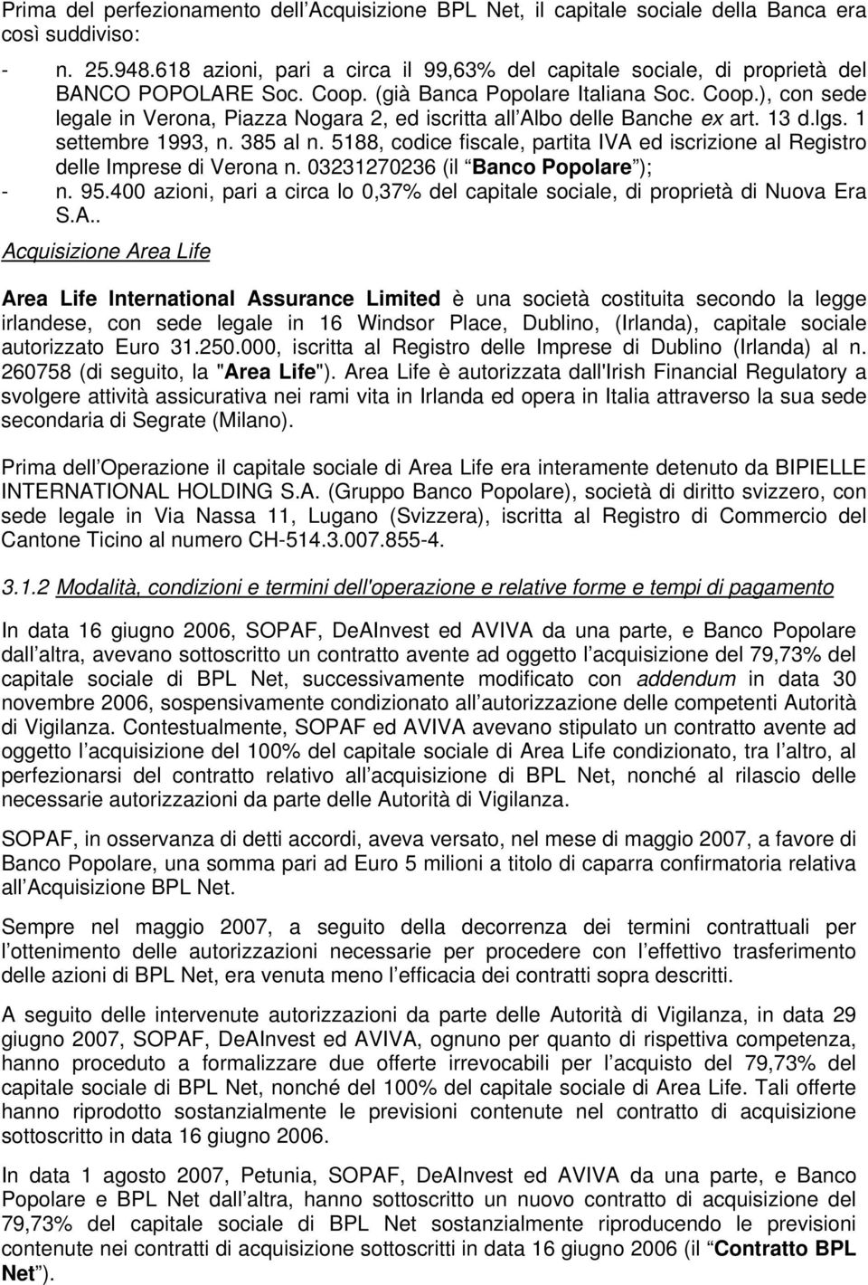 13 d.lgs. 1 settembre 1993, n. 385 al n. 5188, codice fiscale, partita IVA ed iscrizione al Registro delle Imprese di Verona n. 03231270236 (il Banco Popolare ); - n. 95.