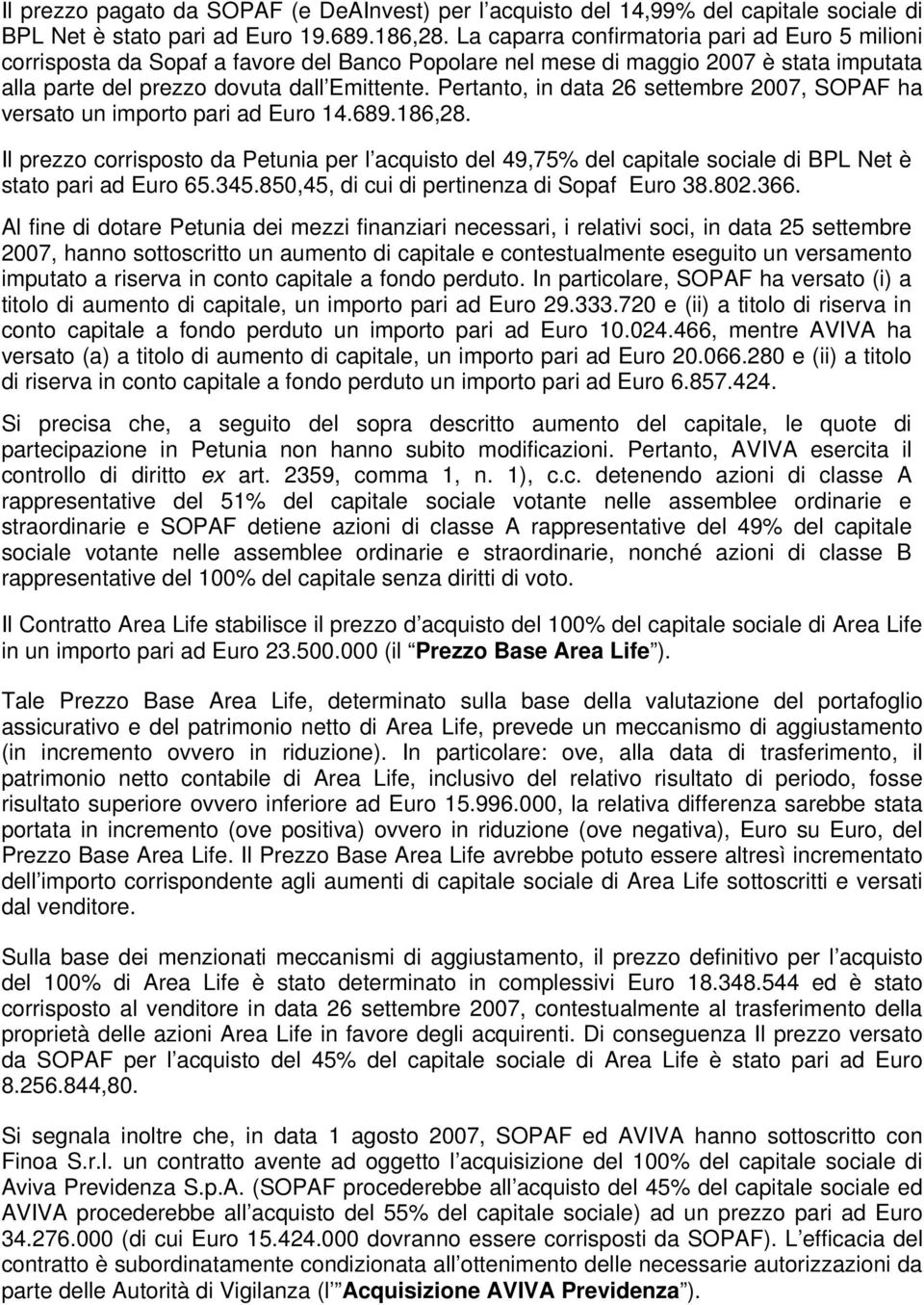 Pertanto, in data 26 settembre 2007, SOPAF ha versato un importo pari ad Euro 14.689.186,28.