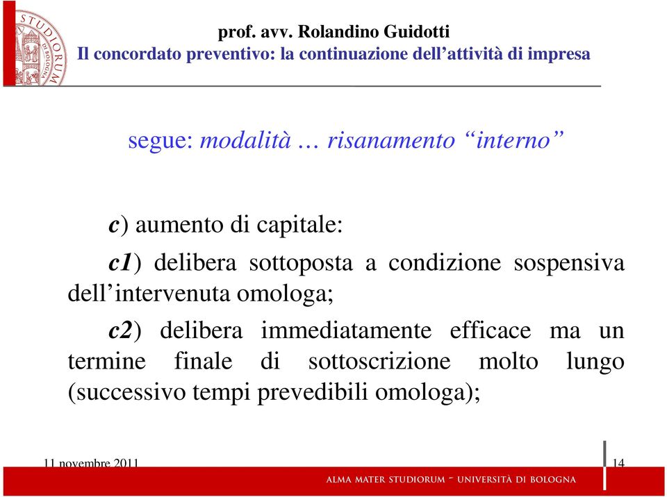 c2) delibera immediatamente efficace ma un termine finale di