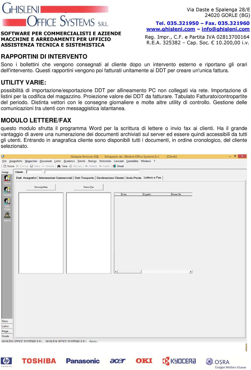 Importazione di listini per la codifica del magazzino. Proiezione valore dei DDT da fatturare. Tabulato Fatturato/contropartite del periodo.