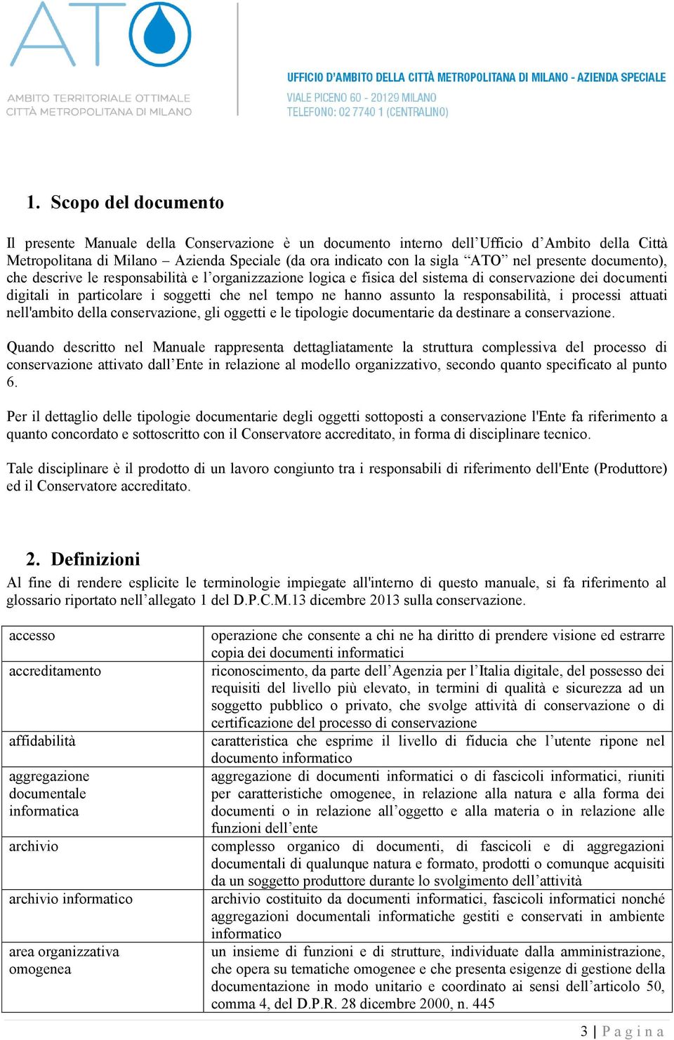 responsabilità, i processi attuati nell'ambito della conservazione, gli oggetti e le tipologie documentarie da destinare a conservazione.