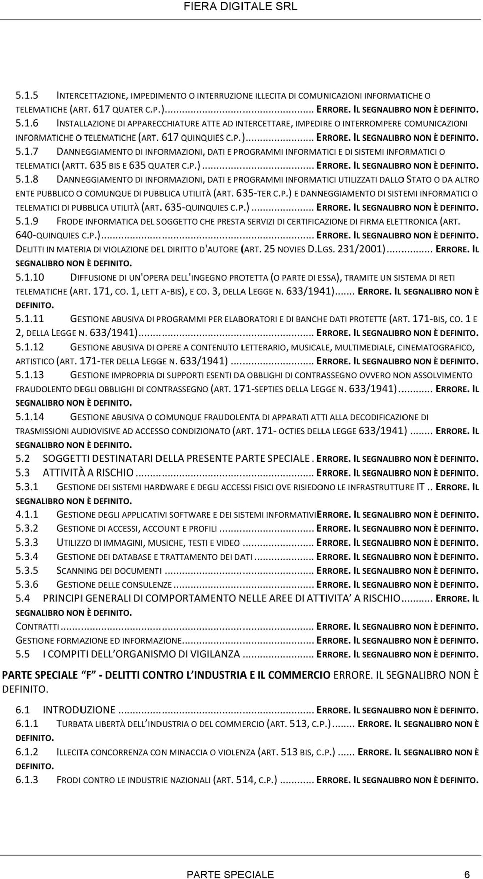 635-TER C.P.) E DANNEGGIAMENTO DI SISTEMI INFORMATICI O TELEMATICI DI PUBBLICA UTILITÀ (ART. 635-QUINQUIES C.P.)... ERRORE. IL 5.1.