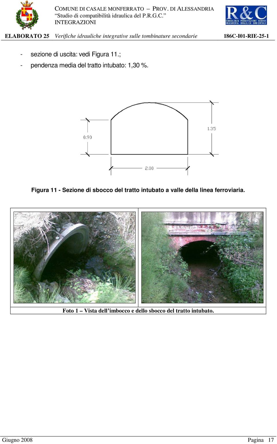 Figura 11 - Sezione di sbocco del tratto intubato a valle