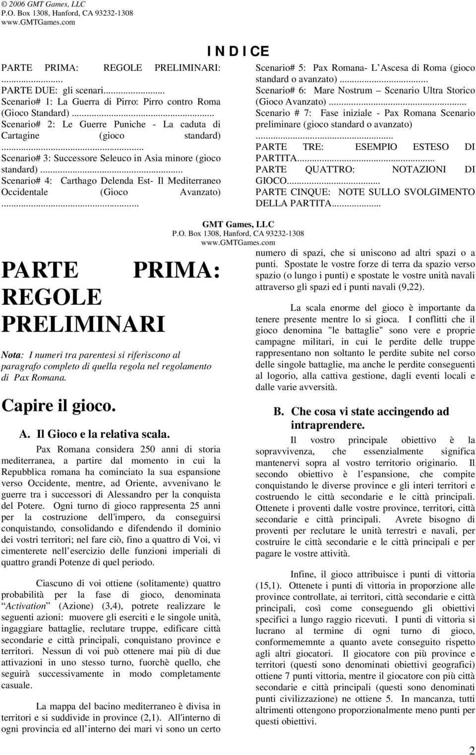 .. Scenario# 4: Carthago Delenda Est- Il Mediterraneo Occidentale (Gioco Avanzato)... PARTE REGOLE PRELIMINARI I N D I CE Scenario# 5: Pax Romana- L Ascesa di Roma (gioco standard o avanzato).