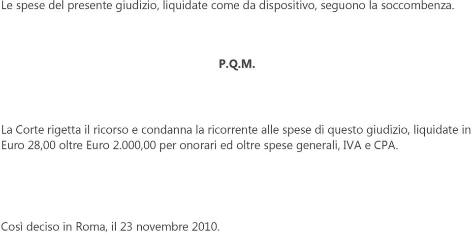 La Corte rigetta il ricorso e condanna la ricorrente alle spese di questo