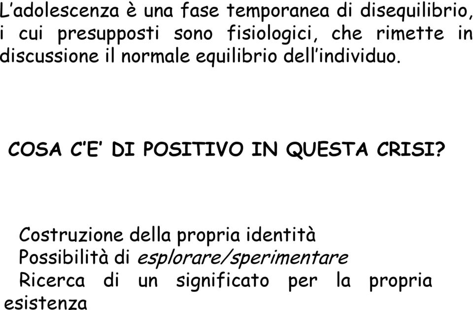 COSA C E DI POSITIVO IN QUESTA CRISI?