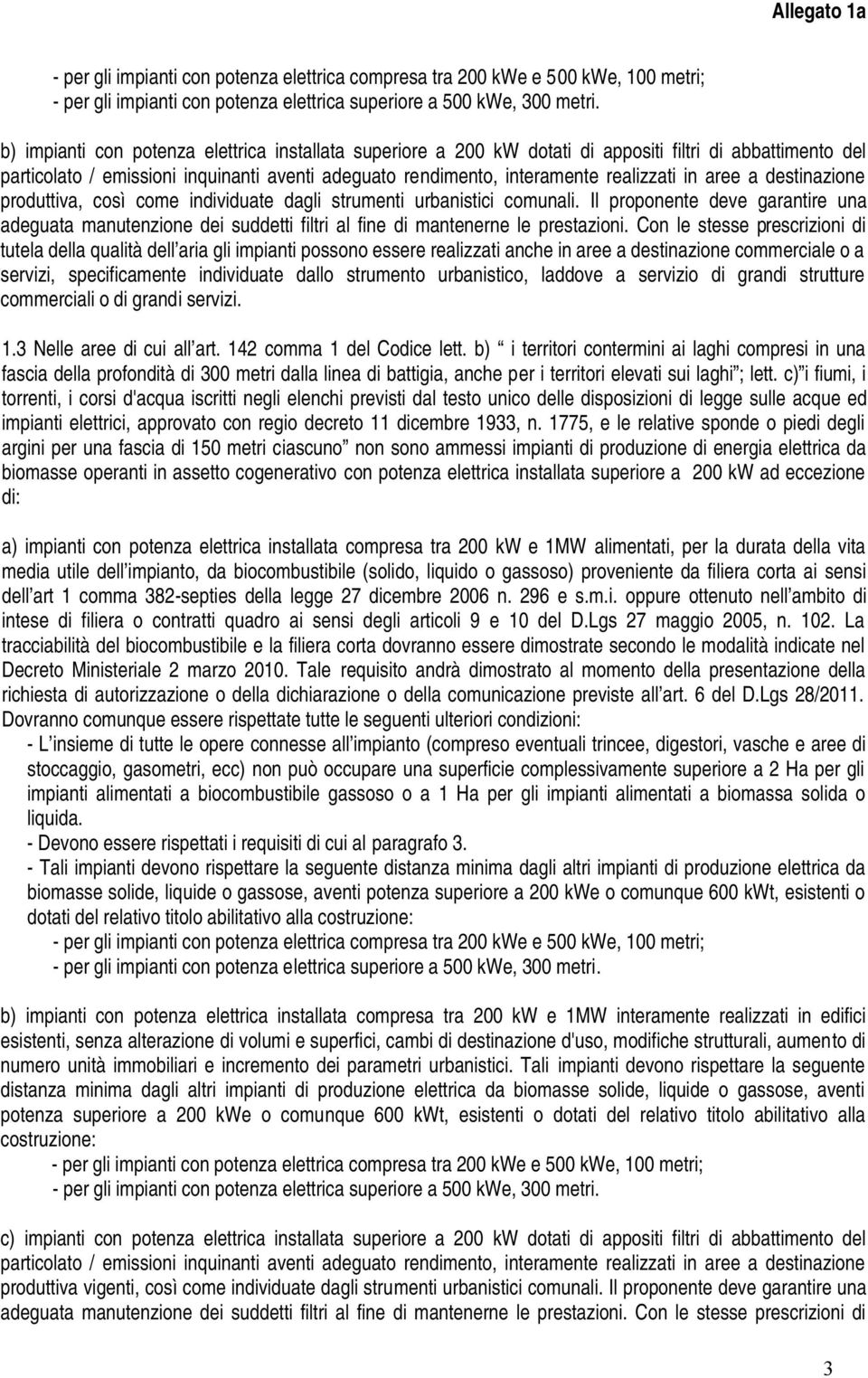 c) i fiumi, i torrenti, i corsi d'acqua iscritti negli elenchi previsti dal testo unico delle disposizioni di legge sulle acque ed impianti elettrici, approvato con regio decreto 11 dicembre 1933, n.