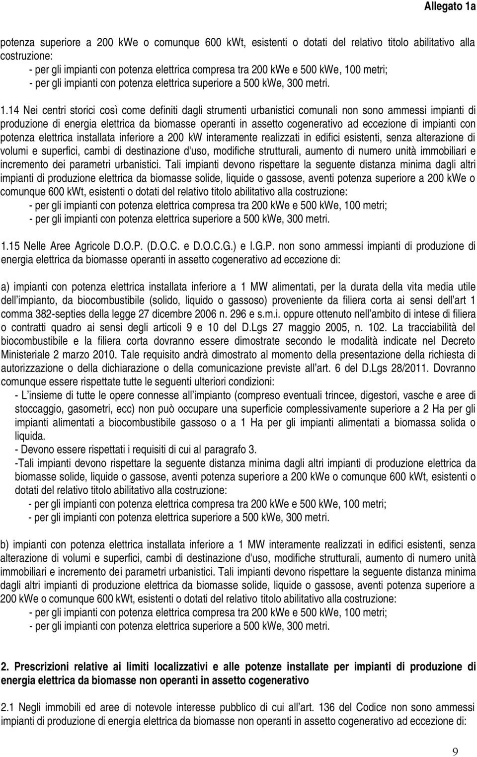 impianti con potenza elettrica installata inferiore a 200 kw interamente realizzati in edifici esistenti, senza alterazione di volumi e superfici, cambi di destinazione d'uso, modifiche strutturali,